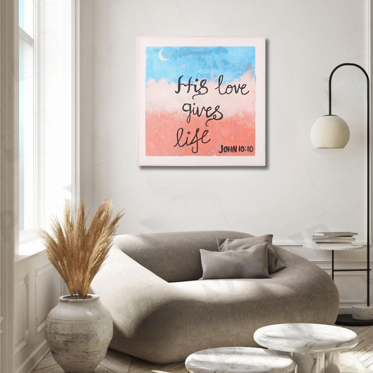 His Love Gives Life – Hand Painted Acrylic Canvas Painting